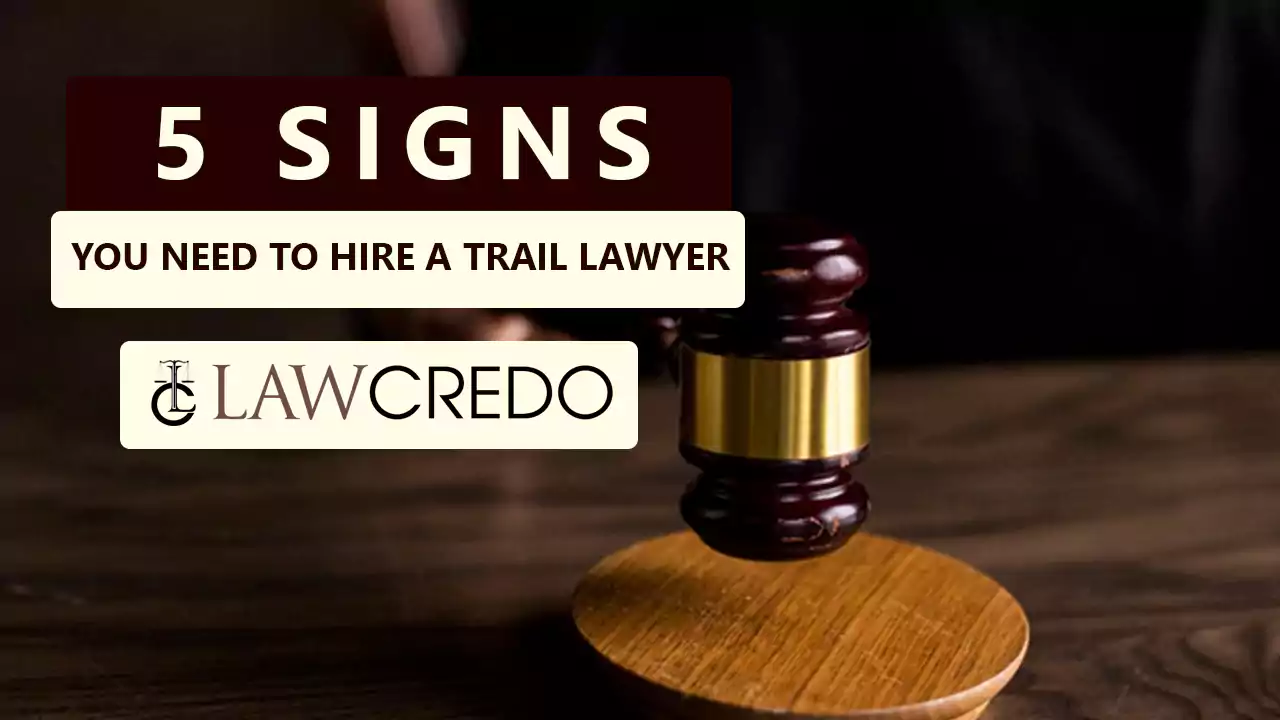 5-signs-you-need-to-hire-a-trail-lawyers-law-credo.webp