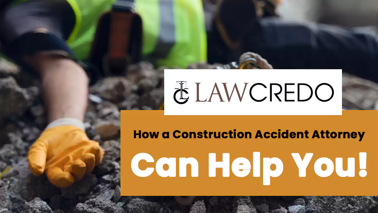 how-construction-accident-attorney-can-help-you-law-credo.webp