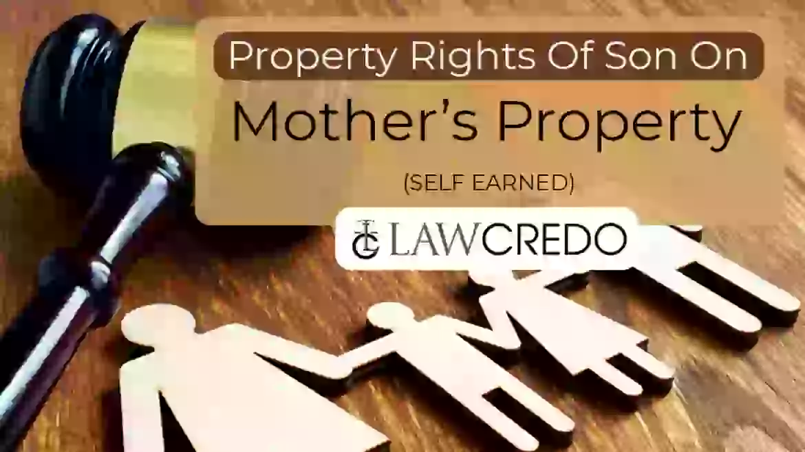 property-rights-of-son-on-mothers-self-earned-property-law-credo.webp