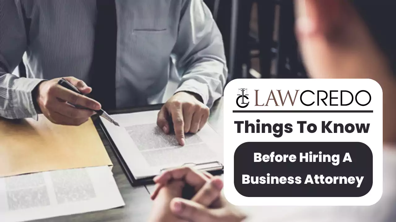 things-to-know-before-hiring-a-business-attorney-law-credo.webp