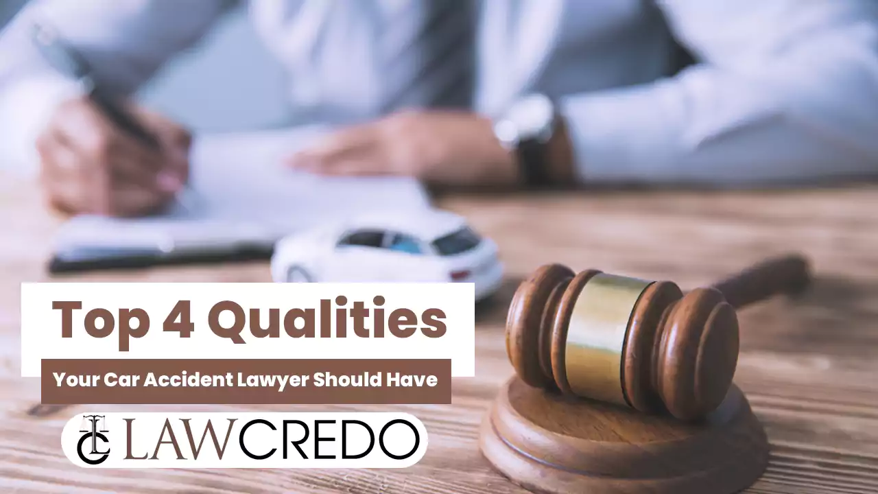 top-4-qualities-your-car-accident-lawyer-should-have-law-credo.webp